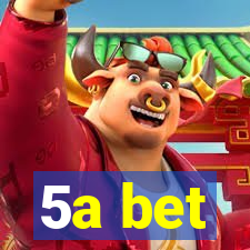 5a bet